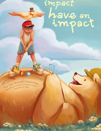 An illustrated poster of a boy with a bird on his head, standing on top of a large bear's stomach while playing croquet. The poster says, "Make and Impact, Have an Impact. The 31st Annual Croquet Ball Benefiting Penfield Children's Center September 19th, 2026