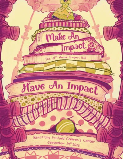 An illustrated poster of a princess holding a croquet mallet over her head standing on top of a pile of mattresses. The poster says, "Make and Impact, Have an Impact. The 31st Annual Croquet Ball Benefiting Penfield Children's Center September 19th, 2026